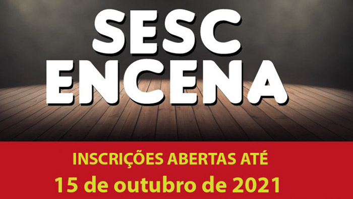 Sesc Encena avista 2022 e abre inscrições do edital de apresentações artísticas para o ano que vem