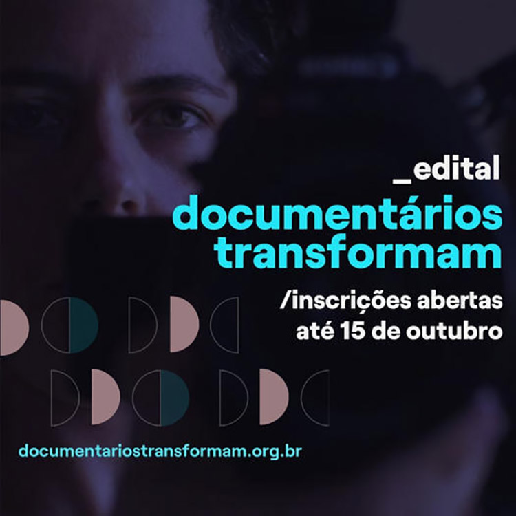 Já estão abertas as inscrições para o edital “Documentários Transformam”