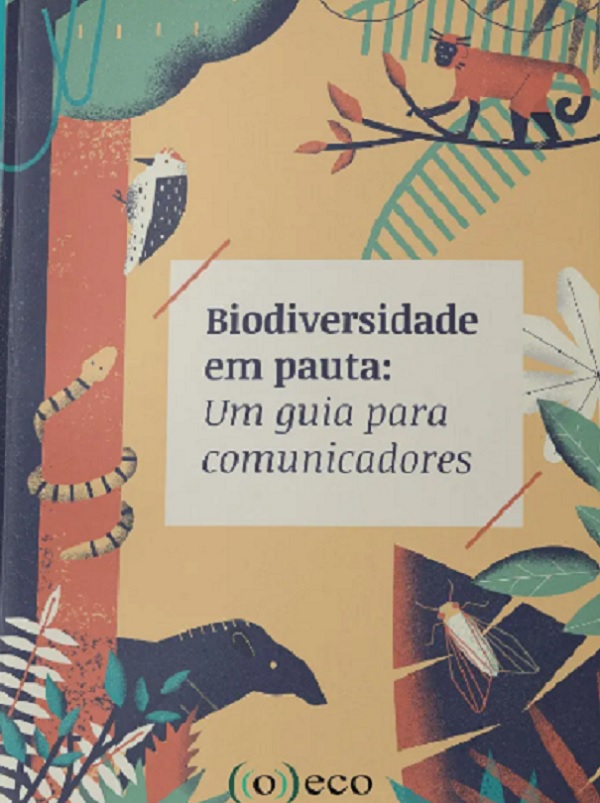 Baixe gratuitamente. “Biodiversidade em pauta: Um guia para comunicadores”