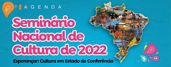 Câmara Federal promove Seminário Nacional de Cultura de 2022