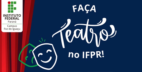 Oportunidade: inscrições abertas para curso gratuito de teatro no IFPR de Foz