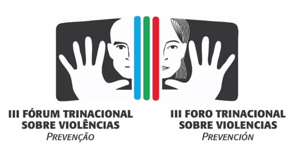 Em março acontece o III Fórum Trinacional sobre Violências – Prevenção