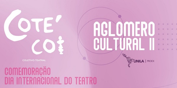 “Aglomero” comemora o Dia Internacional do Teatro na Unila