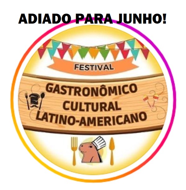 Festival Gastronômico e Cultural Latino-Americano é adiado para 18 de junho