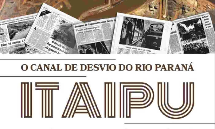 Canal de desvio de Itaipu é tema de livro que investiga narrativa histórica